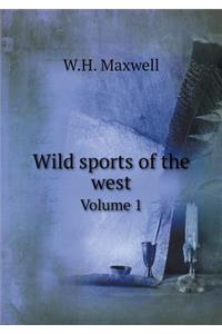 Wild Sports of the West Volume 1