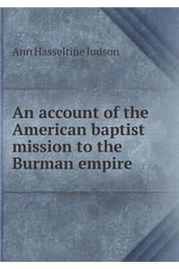 An Account of the American Baptist Mission to the Burman Empire