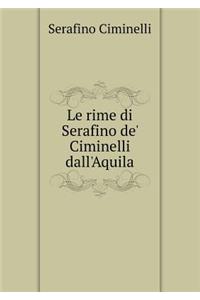 Le Rime Di Serafino De' Ciminelli Dall'aquila