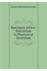 Specimen Critico-Litterarium in Plautum Et Terentium