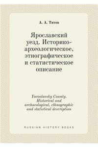 Yaroslavsky County. Historical and archaeological, ethnographic and statistical description
