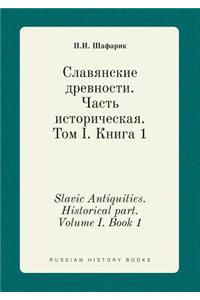 Slavic Antiquities. Historical part. Volume I. Book 1