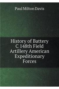 History of Battery C 148th Field Artillery American Expeditionary Forces