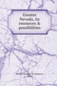 Greater Nevada, its resources & possibilities