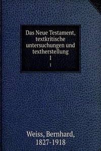 Das Neue Testament, textkritische untersuchungen und textherstellung