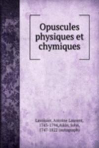 Opuscules physiques et chymiques