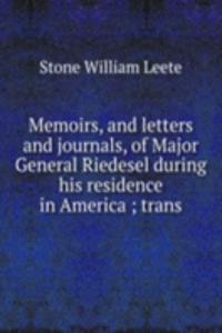 Memoirs, and letters and journals, of Major General Riedesel during his residence in America ; trans