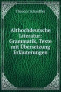 Althochdeutsche Literatur: Grammatik, Texte mit Ubersetzung Erlauterungen