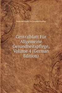 Centralblatt Fur Allgemeine Gesundheitspflege, Volume 4 (German Edition)