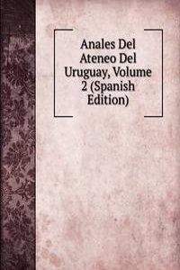 Anales Del Ateneo Del Uruguay, Volume 2 (Spanish Edition)