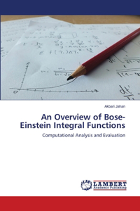 Overview of Bose-Einstein Integral Functions