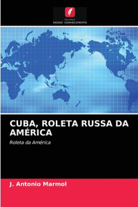 Cuba, Roleta Russa Da América
