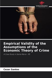 Empirical Validity of the Assumptions of the Economic Theory of Crime