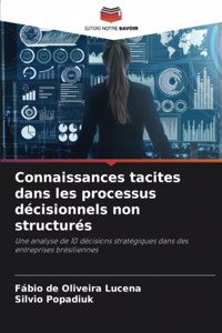 Connaissances tacites dans les processus décisionnels non structurés