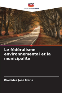Le fédéralisme environnemental et la municipalité