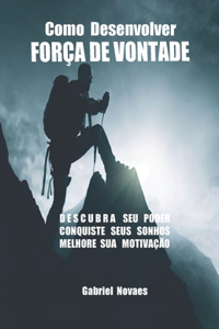 Como Desenvolver FORÇA DE VONTADE