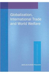 Globalization, International Trade & World Welfare