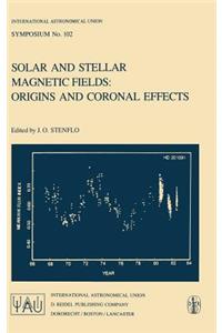 Solar and Stellar Magnetic Fields: Origins and Coronal Effects