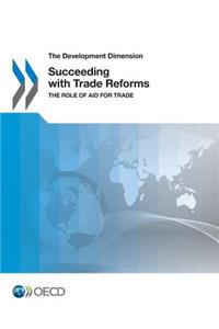 The Development Dimension Succeeding with Trade Reforms
