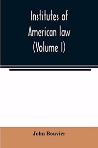 Institutes of American law (Volume I)