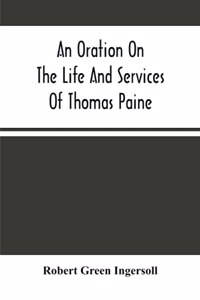 Oration On The Life And Services Of Thomas Paine