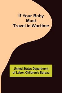 If Your Baby Must Travel in Wartime