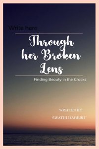 Through Her Broken Lens - Finding Beauty in the Cracks
