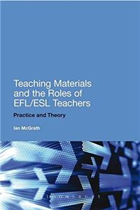 Teaching Materials and the Roles of EFL/ESL Teachers: Practice and Theory