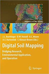 Digital Soil Mapping: Bridging Research, Environmental Application, and Operation (Progress in Soil Science) [Special Indian Edition - Reprint Year: 2020]