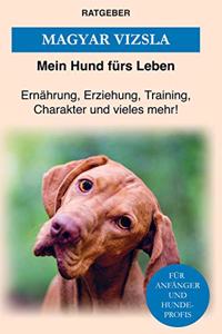 Magyar Vizsla: Erziehung, Training, Charakter und vieles mehr von Magyar Vizsla!