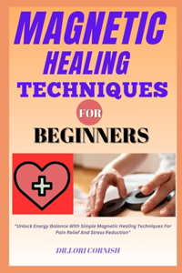 Magnetic Healing Techniques for Beginners