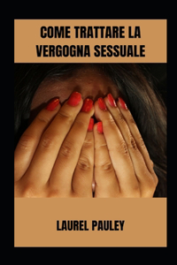 Come Trattare La Vergogna Sessuale