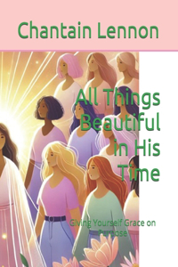 All Things Beautiful in His Time