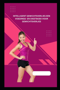 Intelligent Gewichtsverlies Een Voedings- En Dieetboek Voor Gewichtsverlies