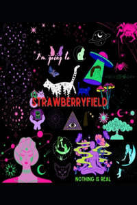 I'm going to STRAWBERRYFIELD nothing is real