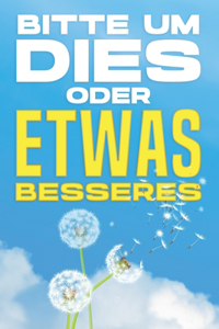 Bitte Um Dies Oder Etwas Besseres