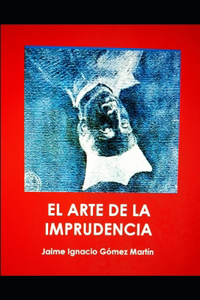 Arte de la Imprudencia