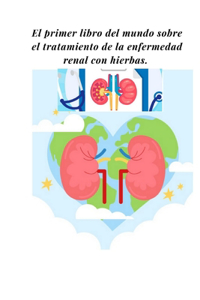 El primer libro del mundo sobre el tratamiento de la enfermedad renal con hierbas.