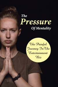 The Pressure Of Mentality
