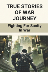 True Stories Of War Journey