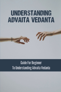 Understanding Advaita Vedanta