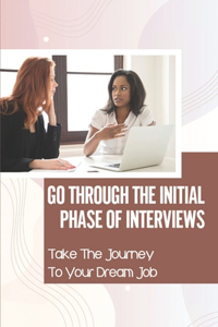 Go Through The Initial Phase Of Interviews