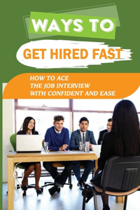Ways To Get Hired Fast