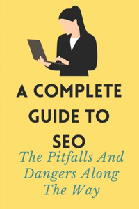 A Complete Guide To SEO