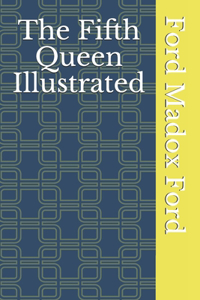 The Fifth Queen Illustrated