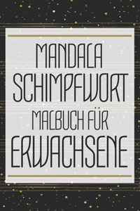 Mandala Schimpfwort Malbuch für Erwachsene