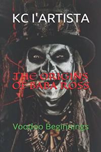 Origins of Baba Ross: Voodoo Beginnings