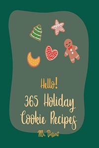 Hello! 365 Holiday Cookie Recipes