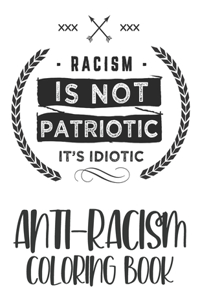 Racism is Not Patriotic It's Idiotic