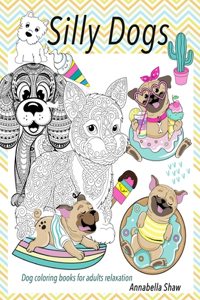SILLY DOGS Dog coloring books for adults relaxation